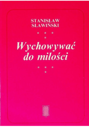 Wychowywać do miłości - Stanisław Sławiński - książka  wyd. 1993