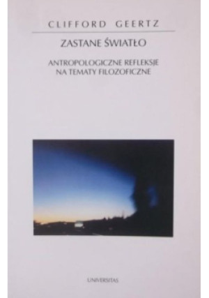 Zastane światło - Clifford Geertz - książka  wyd. 2003