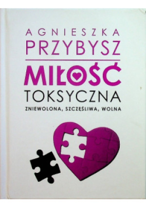 Miłość toksyczna - Agnieszka Przybysz - książka  wyd. 2020