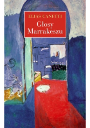 Głosy Marrakeszu - Elias Canetti - książka  wyd. 2013