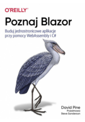 Poznaj Blazor. Buduj jednostronicowe aplikacje przy pomocy WebAssembly i C# - David Pine - książka  wyd. 2023