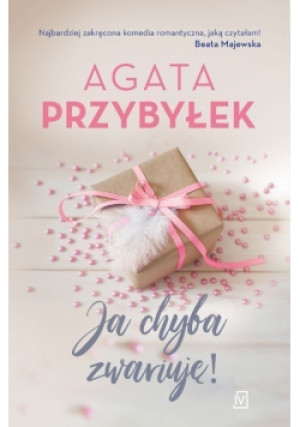 Ja chyba zwariuję! - Agata Przybyłek - książka  wyd. 2019