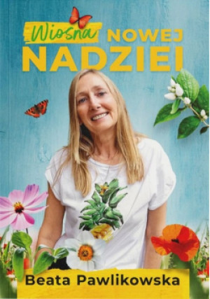 Wiosna nowej nadziei - Beata Pawlikowska - książka  wyd. 2024