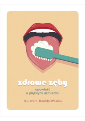 Zdrowe zęby - Kamila Wasiluk - książka  wyd. 2020