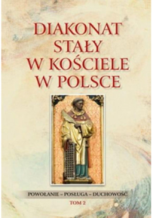 Diakonat stały w Kościele w Polsce Tom 2 - Waldemar Rozynkowski - książka  wyd. 2020