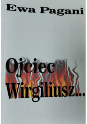 Ojciec Wirgiliusz - Ewa Pagani - książka  wyd. 2001