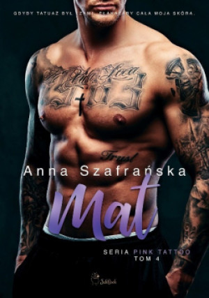 Pink Tattoo Mat Tom 4 - Anna Szafrańska - książka  wyd. 2022