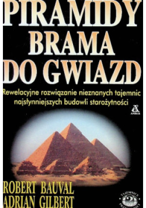 Piramidy brama do gwiazd - Adrian Gilbert, Robert Bauval - książka historyczna wyd. 1997