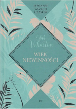 Wiek niewinności - Edith Wharton - książka  wyd. 2018