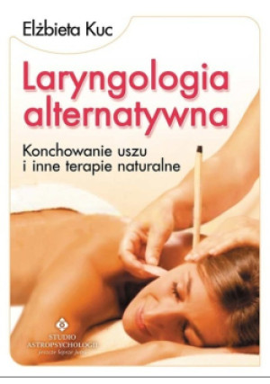 Laryngologia Alternatywna - Elżbieta Kuc - książka  wyd. 2014