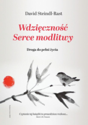 Wdzięczność Serce modlitwy - David Steindl-Rast - książka  wyd. 2022