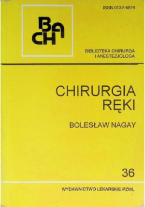 Chirurgia ręki 36 - Bolesław Nagay - książka  wyd. 1996