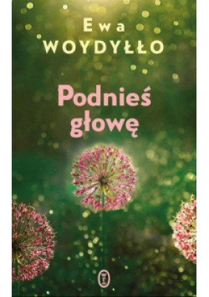 Podnieś głowę - Ewa Woydyłło - książka  wyd. 2023