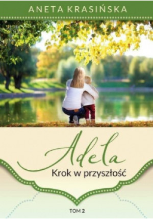 Adela Tom 2 Krok w przyszłość - Aneta Krasińska - książka  wyd. 2020