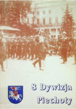 8 Dywizja Piechoty - książka historyczna wyd. 1995