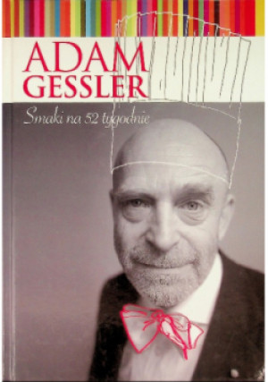 Smaki na 52 tygodnie - Adam Gessler - książka  wyd. 2011