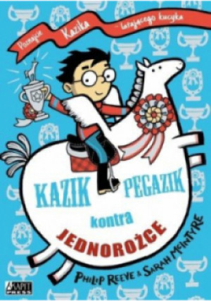 Kazik Pegazik kontra jednorożce - Philip Reeve - książka  wyd. 2022