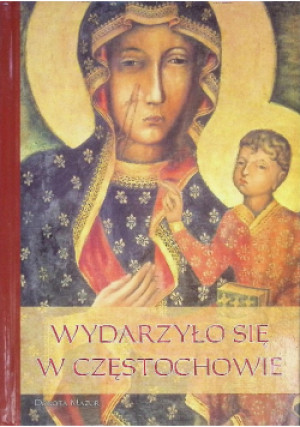 Wydarzyło się w Częstochowie - Dorota Mazur - książka  wyd. 2017