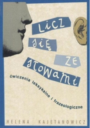 Licz się ze słowami - Helena Kajetanowicz - książka  wyd. 2008