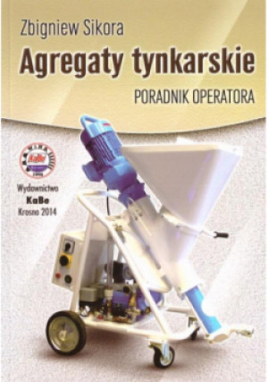 Agregaty tynkarskie Poradnik operatora - Zbigniew Sikora - książka  wyd. 2014