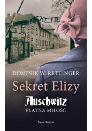 Sekrety Elizy - Dominik W. Rettinger - książka historyczna wyd. 2021