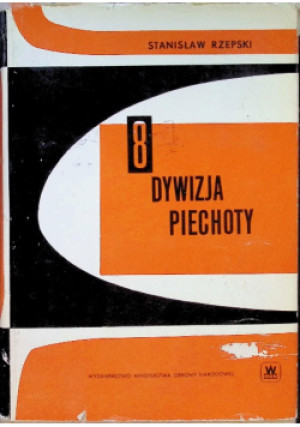 8 Dywizja Piechoty - Stanisław Rzepski - książka historyczna wyd. 1970