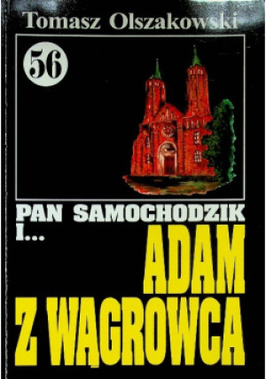 Pan samochodzik i Adam z Wągrowca Tom 56 - Tomasz Olszakowski - książka  wyd. 2012