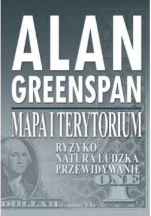 Mapa i terytorium ryzyko, natura ludzka, przewidywanie - Alan Greenspan - książka  wyd. 2014