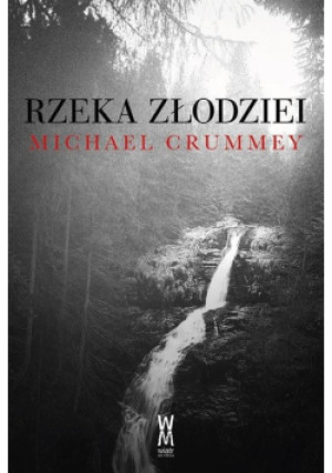 Rzeka złodziei - Michael Crummey - książka  wyd. 2024