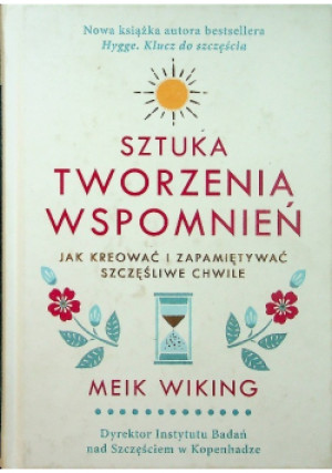 Sztuka tworzenia wspomnień - Meik Wiking - książka  wyd. 2019