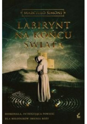 Labirynt na końcu świata - Marcello Simoni - książka  wyd. 2015