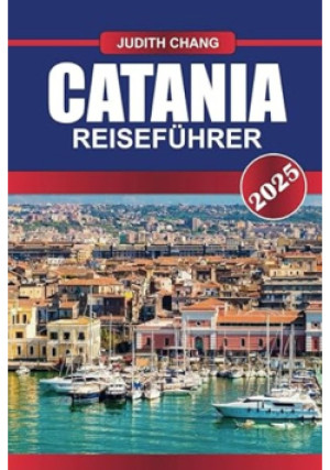CATANIA Reiseführer 2025 - Judith Chang - książka  wyd. 2025