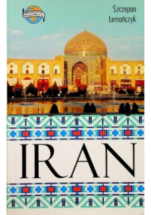 Iran - Szczepan Lemańczyk - książka  wyd. 2009