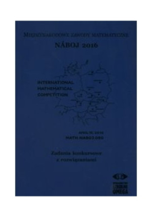 Międzynarodowe Zawody Matematyczne Naboj 2016 Zadania konkursowe z rozwiązaniami - książka  wyd. 2016
