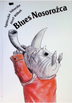 Blues Nosorożca - Agnieszka Taborska, Józef Wilkoń - książka  wyd. 2008