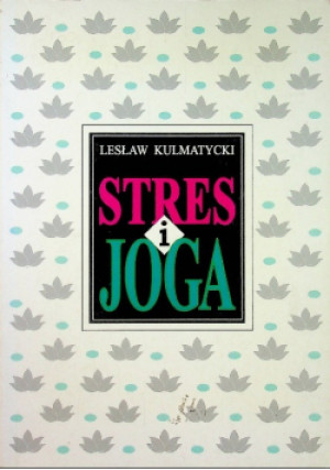 Stres i joga - Lesław Kulmatycki - książka  wyd. 1999