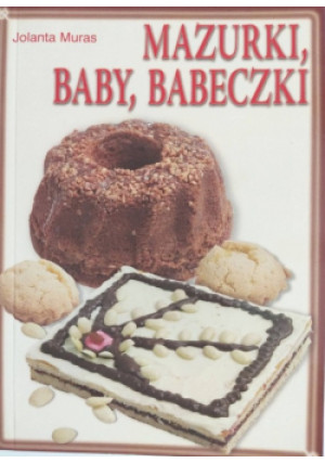 Mazurki baby babeczki - Jolanta Muras - książka  wyd. 2007