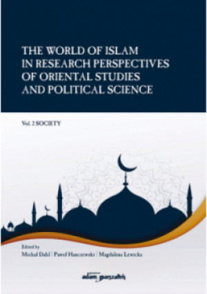 The World of Islam in Research Perspectives of Oriental Studies and Political Science Vol 2 - Paweł Hanczewski, Magdalena Lewicka, Michał Dahl - książka  wyd. 2020