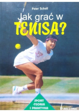 Jak grać w tenisa - Peter Scholl - książka  wyd. 1999