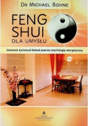 Feng Shui dla umysłu - Michael Bohne - książka  wyd. 2012
