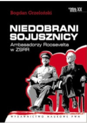 Niedobrani sojusznicy - Bogdan Grzeloński - książka historyczna wyd. 2013