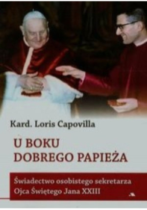 U boku dobrego Papieża - Loris Capovilla - książka  wyd. 2014