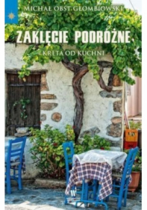 Zaklęcie podróżne - Michał Obst Głombiowski - książka reportaż wyd. 2017