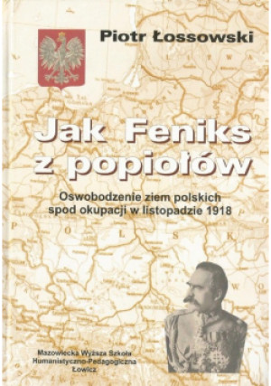 Jak Feniks z popiołów - Piotr Łossowski - książka historyczna wyd. 1998