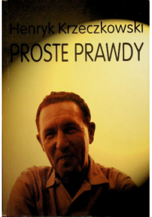 Proste prawdy - Henryk Krzeczkowski - książka  wyd. 1996