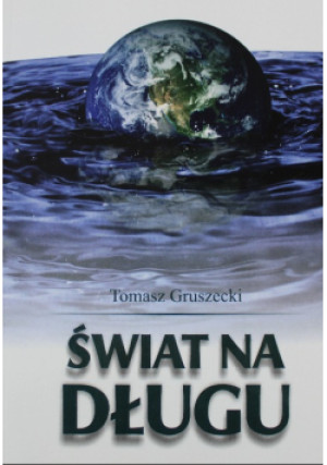 Świat na długu - Tomasz Gruszecki - książka  wyd. 2012