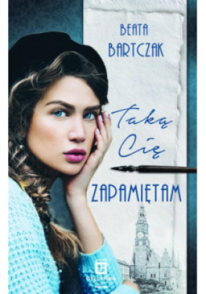 Taką Cię zapamiętam - Beata Bartczak - książka historyczna wyd. 2021