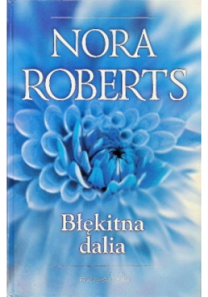 Błękitna dalia - Nora Roberts - książka  wyd. 2005
