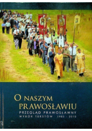 O naszym prawosławiu - książka  wyd. 2010