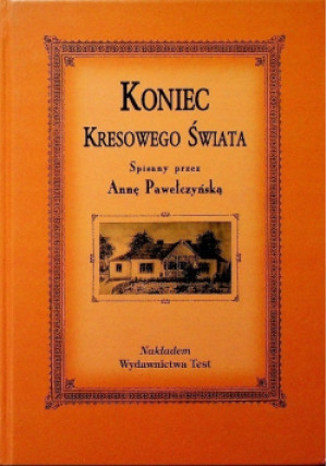 Koniec kresowego świata - Anna Pawełczyńska - książka  wyd. 2003